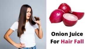 Onion Juice For Hair Fall
