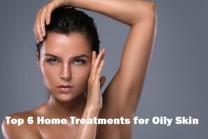 Oily Skin Home Remedies