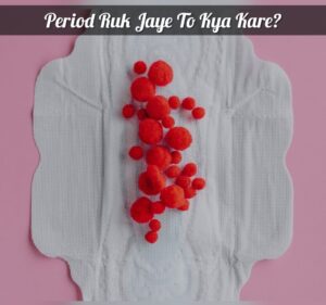 Period Ruk Jaye To Kya Kare